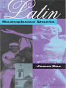 Latin Saxophone Duets by Rae James for Saxophone Duet