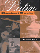 Latin Clarinet Duets by Rae James for Clarinet Duet