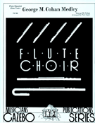 George M Cohan Medley by Cohan George M - Holcombe Bill - for Flute Choir