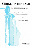 Strike Up The Band by Gershwin George - Holcombe Bill - for Saxophone Quartet