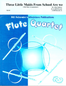3 Little Maids From School Are We by Sullivan Arthur S - Holcombe Bill and Bil - for Flute Quartet