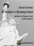 To Awaken A Sleeping Giant by Lovrien David for Brass Ensemble