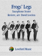 Frogs' Legs (1920) by Reviere - Lovrien David - for Saxophone Sextet