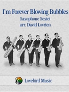 I'm Forever Blowing Bubbles (1919) by - Lovrien David - for Saxophone Sextet