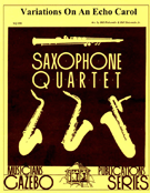 Variations On An Echo Carol by - Holcombe Bill and Bil - for Saxophone Quartet