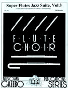 Super Flutes Jazz Suite Volume 3 by - Holcombe Bill - for Flute Choir (Vol 3)