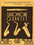 3 Little Maids From School Are We by Sullivan Arthur S - Holcombe Jr Bill - for Saxophone Quartet
