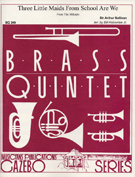 3 Little Maids From School Are We by Sullivan Arthur S - Holcombe Jr Bill - for Brass Quintet
