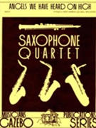 Angels We Have Heard On High by - Dorsey and Holcombe - for Saxophone Quartet S