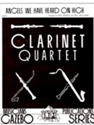 Angels We Have Heard On High by - Dorsey and Holcombe - for Clarinet Quartet