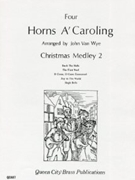 4 Horns A'caroling 2 by Medley 2 - Van Wye J - for French Horn Quartet