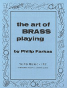 Art Of Brass Playing The by Farkas Philip for Brass Text