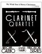 We Wish You A Merry Christmas by - Holcombe Bill - for Clarinet Quartet