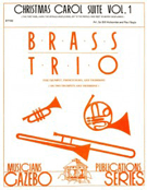 Christmas Carol Suite Volume 1 by - Holcombe and Nagel - for Brass Trio (Vol 1)