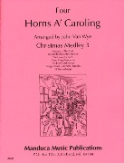 4 Horns A'caroling 3 by Medley 3 - Van Wye J - for French Horn Quartet