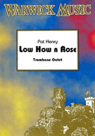 Low How A Rose by - Henry Pat - for Trombone Choir