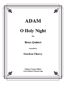 O Holy Night by Adam Adolphe C - Cherry Gordon - for Brass Quintet