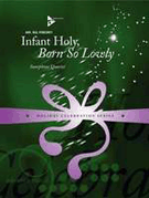 Infant Holy Born So Lowly by - Perconti Bill - for Saxophone Quartet S