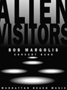 Alien Visitors by Margolis Bob for Concert Band